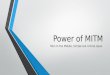 Power of MITM