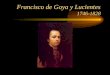 Francisco de Goya y Lucientes  1746-1828