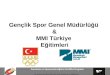 Gençlik Spor Genel Müdürlüğü  & MMI Türkiye  Eğitimleri