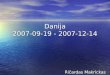 Danija 2007-09-19  -  2007-12-14