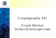 Cryptography 101 Frank Hecker hecker@netscape