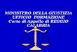 MINISTERO DELLA GIUSTIZIA UFFICIO  FORMAZIONE Corte di Appello di REGGIO CALABRIA