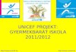 UNICEF PROJEKT: GYERMEKBARÁT ISKOLA 2011/2012