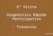 6ª Visita Diagnóstico Rápido Participativo - Travessia  -