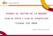 AYUDAS AL SECTOR DE LA MADERA PLAN DE APOYO Y PLAN DE EXPORTACIÓN “Líneas ICO 2010”