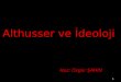 Althusser ve İdeoloji Haz: Özgür ŞAHİN