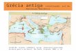 Grécia antiga  Localização: sul da Península Balcânica