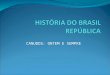 HISTÓRIA DO BRASIL REPÚBLICA