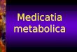 Medicatia metabolica