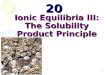 Ionic  Equilibria  III: The Solubility Product Principle