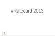 # Ratecard  2013