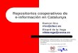 Repositorios cooperativos de  e-información en Catalunya