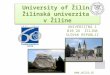 University  of Žilina Žilinská univerzita  v Žiline