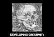 DEVELOPING CREATIVITY