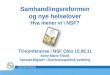 Samhandlingsreformen og nye helselover Hva mener vi i NSF? TV-konferanse i NSF Oslo 15.06.11