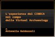 L’esperienza del CINECA  nel campo  della Virtual Archaeology di Antonella Guidazzoli