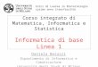 Corso integrato di Matematica, Informatica e Statistica Informatica di base Linea 1