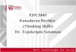 EDU3043 Kemahiran Berfikir  (Thinking Skills) Dr. Tajularipin Sulaiman
