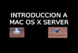 INTRODUCCION A MAC OS X SERVER