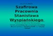 16-17 X 2007r. Szafirowa Pracownia Stanisława Wyspiańskiego