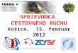 SPRIEVODCA  CESTOVNÉHO RUCHU Košice,  15. február 2012