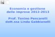 Economia e gestione  delle imprese 2012-2013 Prof. Tonino Pencarelli dott.ssa Linda Gabbianelli