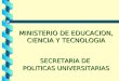 MINISTERIO DE EDUCACION, CIENCIA Y TECNOLOGIA SECRETARIA DE  POLITICAS UNIVERSITARIAS