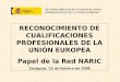 RECONOCIMIENTO DE CUALIFICACIONES PROFESIONALES DE LA UNIÓN EUROPEA Papel de la Red NARIC