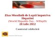 Ziua Mondial ă  de  Lupt ă î mpotriva Hepatitei (World Hepatitis Day -  WHepD ) 28  iulie  2012