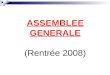 ASSEMBLEE GENERALE (Rentrée 2008)