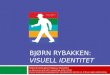 Bjørn  Rybakken :  Visuell identitet