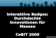 Interaktive Badges: Durchdachte Innovationen für Messen CeBIT 2009