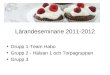 Lärandeseminarie 2011-2012 Grupp 1-Team Habo Grupp 2 - Hälsan 1 och Torpagruppen Grupp 3