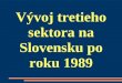 Vývoj tretieho sektora na Slovensku po roku 1989