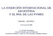 LA INSERCIÓN INTERNACIONAL DE ARGENTINA Y EL ROL DE LAS PYMES IdePyMe - ABAPPRA 24 de mayo de 2006