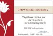 Tájékoztatás az értékelés eredményeiről MB KAP Albizottság Budapest,  2011.05.25