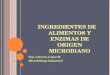 Ingredientes  de alimentos y  enzimas de origen microbiano