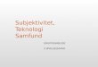 Subjektivitet, Teknologi Samfund