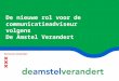 De  nieuwe rol voor  de  communicatieadviseur volgens De  Amstel Verandert