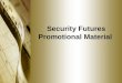 Security Futures Promotional Material