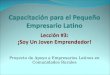 Capacitación para el Pequeño Empresario Latino Lección #3:  ¡ Soy Un Joven Emprendedor!