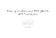 Timing studies and PSR J0437-4715 analysis