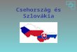 Csehország és Szlovákia