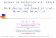 Galaxy Co-Evolution with Black Holes  Dark Energy and Gravitational-Wave (GW)  Detection