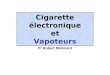 Cigarette électronique et Vapoteurs