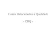 Custos Relacionados à Qualidade - CRQ -