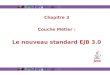 Chapitre 3 Couche Métier : Le nouveau standard EJB 3.0