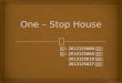 One – Stop House