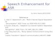 Speech Enhancement for ASR