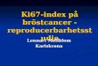 Ki67-index på bröstcancer - reproducerbarhetsstudie